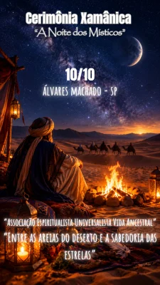 CERIMÔNIA XAMÂNICA “A NOITE DOS MÍSTICOS”   Entre as areias do deserto e a sabedoria das estrelas